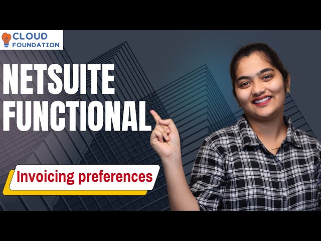 NetSuite Functional Invoicing Preferences | NetSuite Functional Online Training |  CloudFoundation