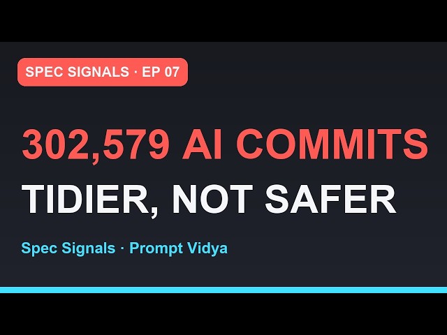 Spec Signals: 302,579 AI Commits Measured — Tidier, But Not Safer | Episode 07