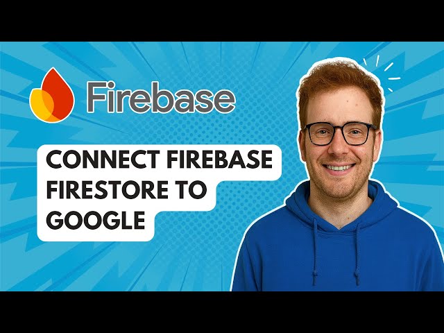 Connect Firebase Firestore to Google [2025 Guide]