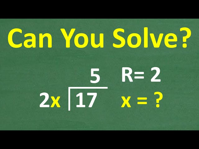 Most People Can’t Solve This! 17 ÷ 2x = 5 R2 — What Is x?