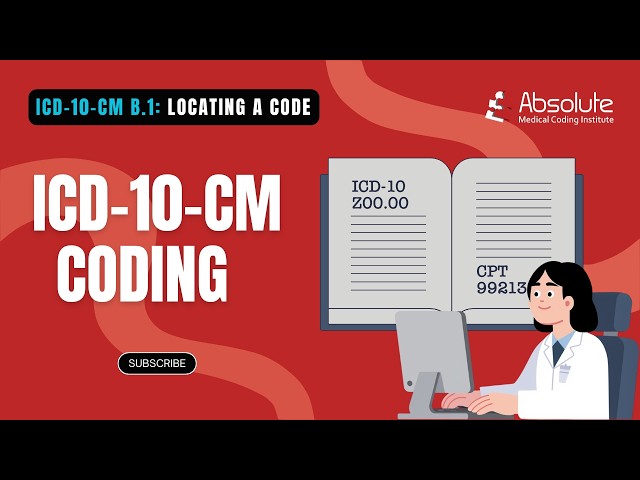 ICD-10-CM B.1 - Locating a Code in the ICD-10-CM