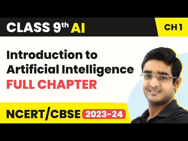 Class 9 Artificial Intelligence Chapter 1 | Introduction to Artificial Intelligence Full Chapter