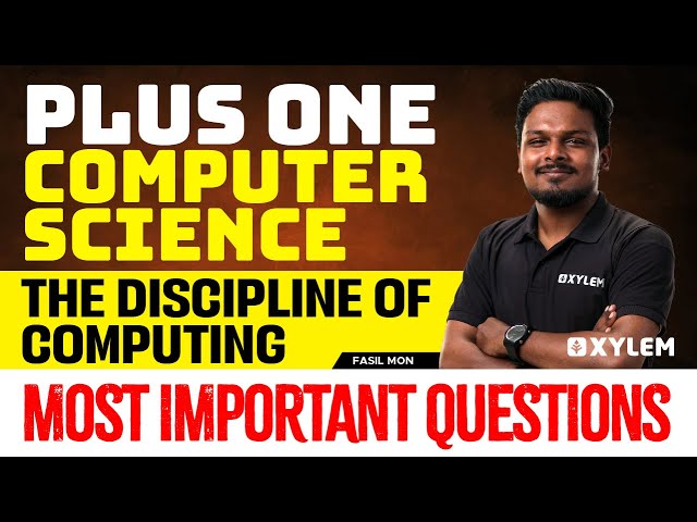 Plus One Computer Science |  The Discipline Of Computing - Most Important Questions | Xylem Plus One