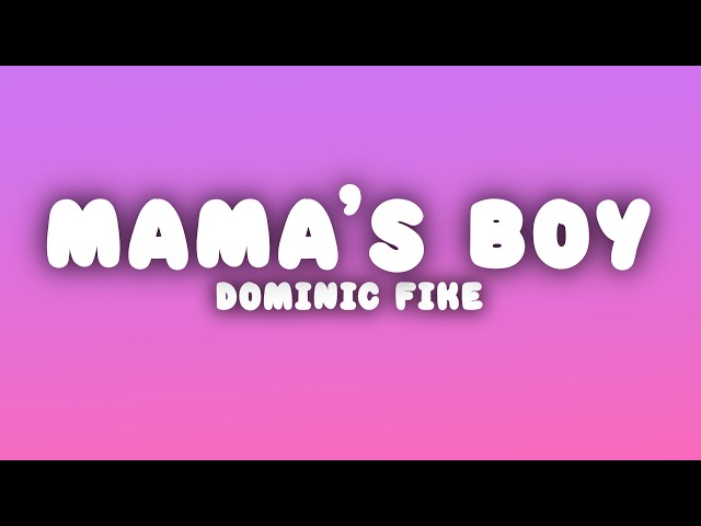 Dominic Fike - Mama's Boy (Lyrics)