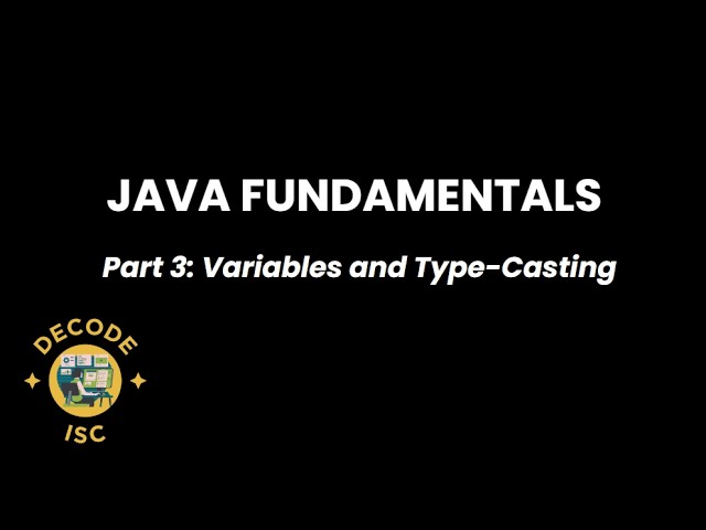 Variables and Type-Casting | JAVA Fundamentals | ISC CLASS 12 | Computer Science