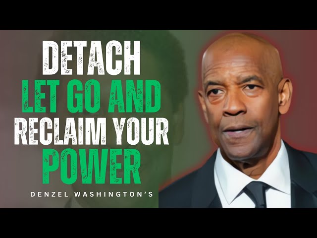 Reclaim Your Power: Let Go and Rise – Inspired by Denzel Washington