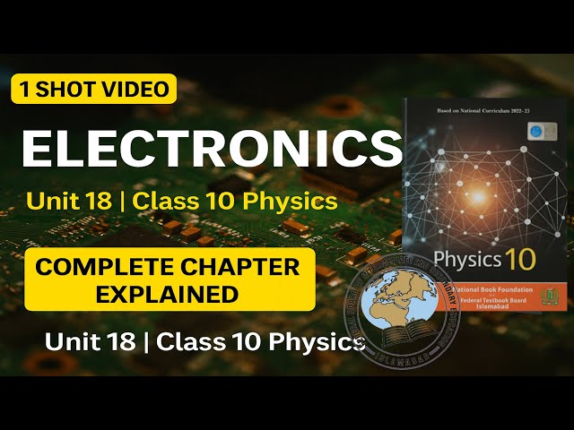 Class 10 Physics | Unit 18 Electronics | Full Chapter One Shot | National Book Foundation