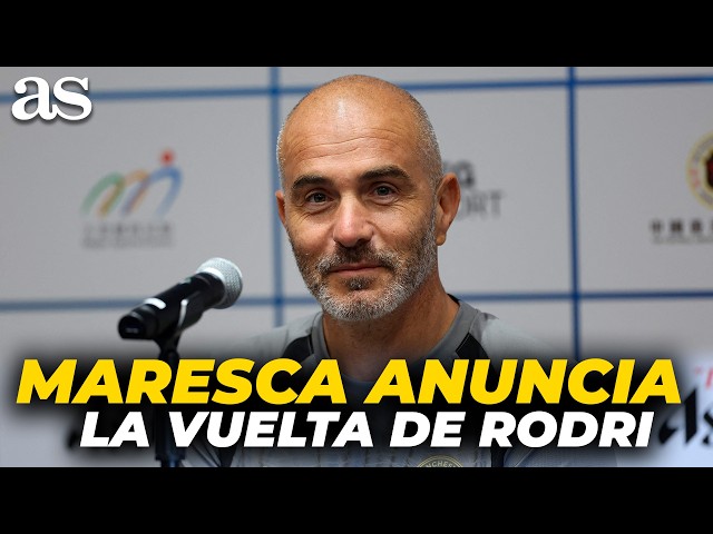 MARESCA confirma que CUENTA con RODRI para esta temporada