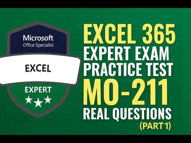 Excel 365 Expert MO-211 Practice Test | Real Exam Questions & Answers (Part 1)