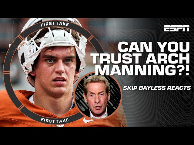 HE MAKES ME NERVOUS!’ 😬 Skip Bayless on Arch Manning | First Take