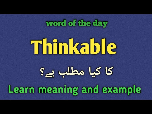 Thinkable meaning in urdu |english |thinkable ka kia matlab hai 