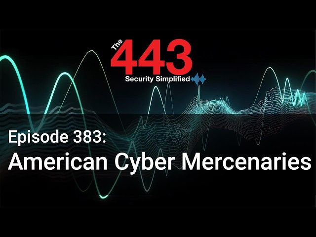 American Cyber Mercenaries - The 443 Podcast - Episode 383