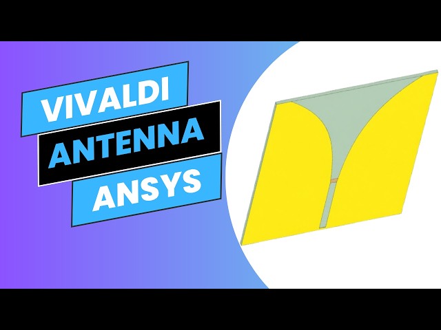 How to Design a Vivaldi Antenna in ANSYS HFSS | Step-by-Step Tutorial & Theory