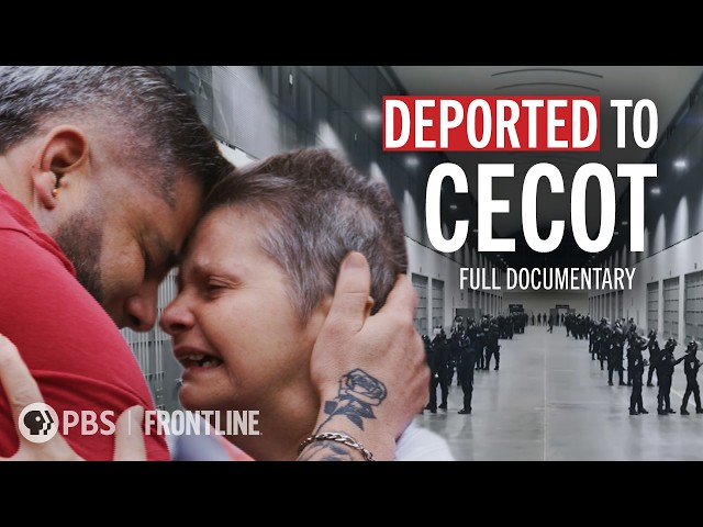Surviving CECOT (full documentary) | Deported to a Maximum-Security Prison | FRONTLINE + ProPublica