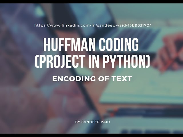 HUFFMAN CODING PROJECT IN PYTHON (Encoding of text)
