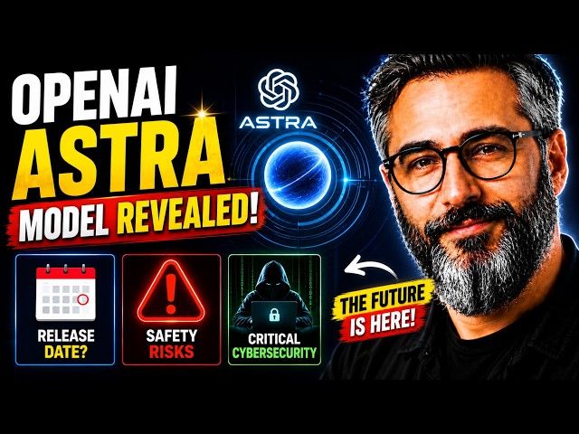 OpenAI Astra Model REVEALED Release Date, Safety Risks & Critical Cybersecurity Explained 2026