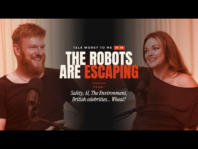 Episode 8: The Robots are Escaping: Safety, AI, The Environment, British celebrities... Wheat?