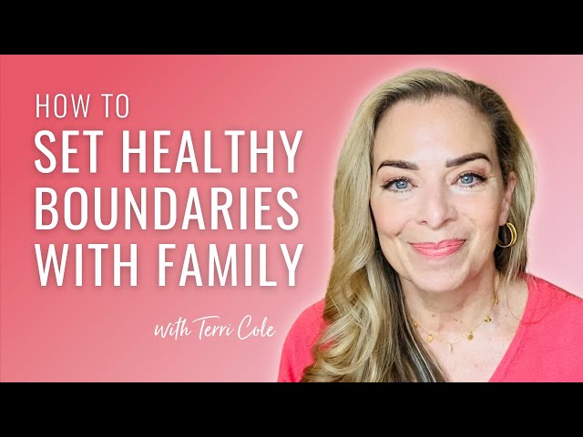 Strategies and Scripts to Start Setting Healthy Boundaries With Family - Terri Cole