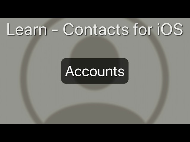 Accounts - Apple Contacts for iPhone & iPad Tutorial