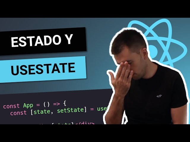 QUÉ es un ESTADO en REACT 🤔 CÓMO usar USESTATE 😎 Curso de React desde cero #9
