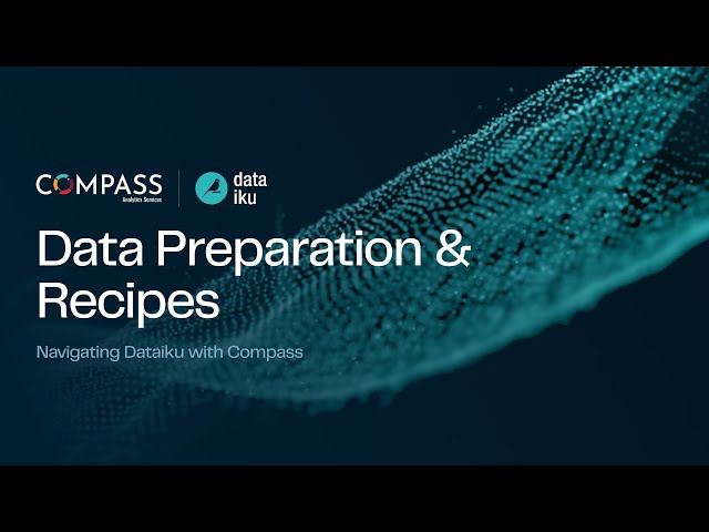 Navigating Dataiku - Data Preparation & Recipes | Webinar Replay
