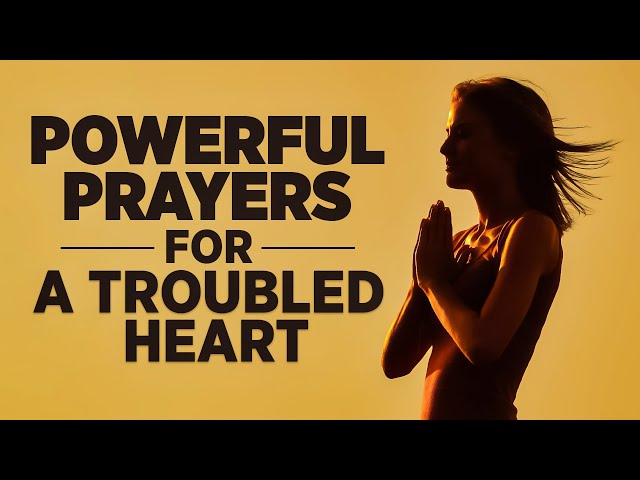 Listen To This When Trouble Weighs You Down | Blessed Prayers To Heal & Uplift A Heavy Heart