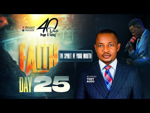 40 DAYS OF PRAYER AND FASTING || FAITH || DAY 25 || REVEREND TONY AUDU || 29TH JAN. 2026