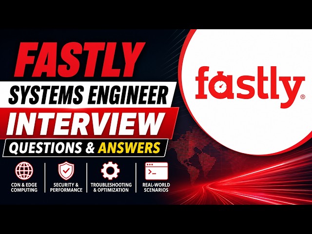Fastly Systems Engineer Interview Questions & Answers