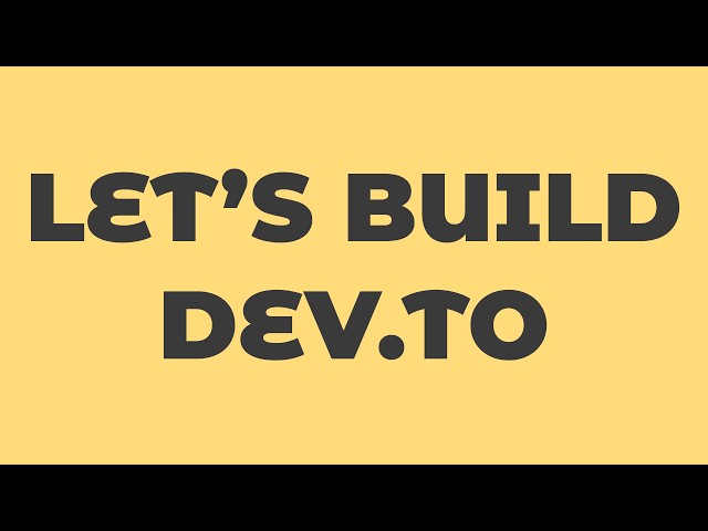 Let's Build Dev.to