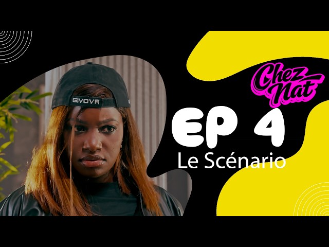 Chez Nat : Episode 04 ( Le Scénario )