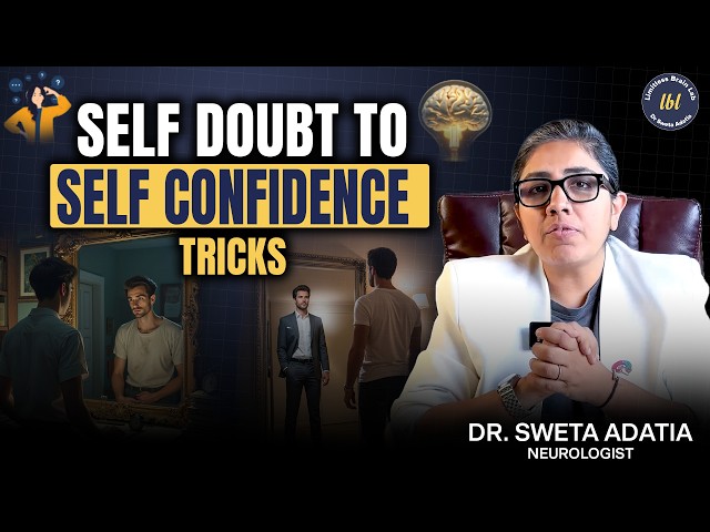 Neuroscience: How To Eliminate Self Doubt Forever | Power of Your Brain  - Dr. Sweta Adatia