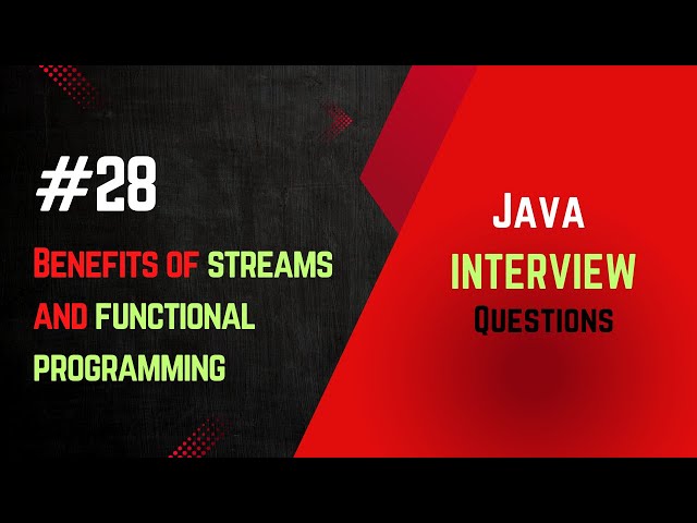 #28 | Benefits of Streams and Functional Programming | Java Interview