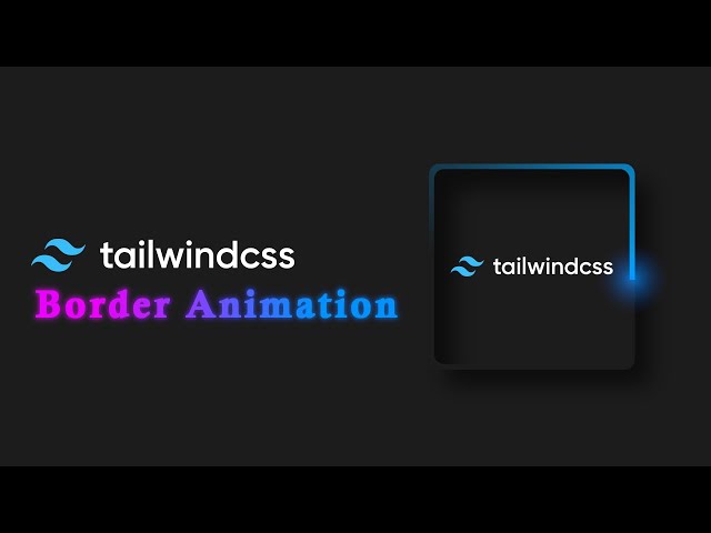 Tailwind CSS Animation: Awesome Border Animation Effect in Tailwind CSS