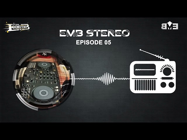 EMB Stereo Episode 05