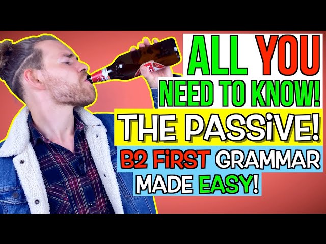 THE PASSIVE! What you NEED to KNOW! - English Grammar for B2 First (FCE)