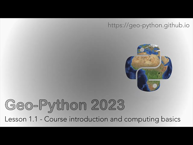 Geo-Python 2023 Lesson 1.1 - Course introduction and computing basics
