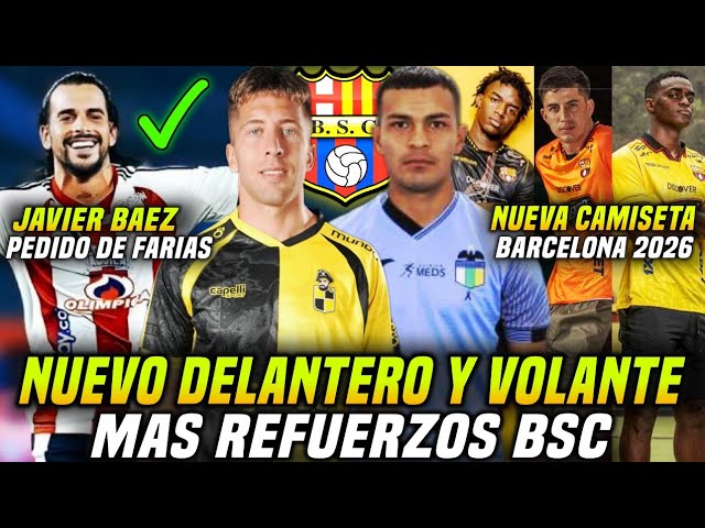 2 NEW BARCELONA SIGNINGS! JAVIER BAEZ, REQUESTED BY FARIAS! OFFICIAL BARCELONA SC JERSEY 2026