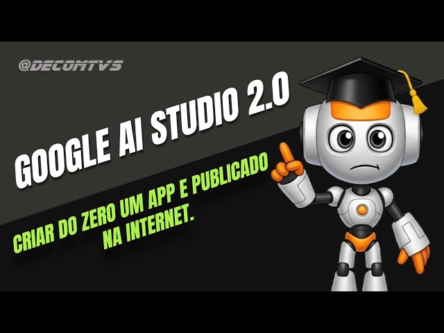 GOOGLE AI STUDIO 2 0 CRIAR DO ZERO UM APP E PUBLICADO NA INTERNET