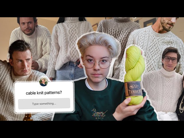 Your Cable Knit Sweater Recommendations!! + choosing my next project