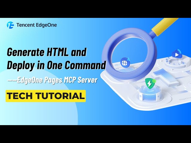 EdgeOne Pages MCP Server: Generate HTML and Deploy in One Command | Tech Tutorials