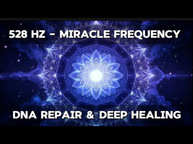 528 Hz – Miracle Frequency • DNA Repair & Deep Healing