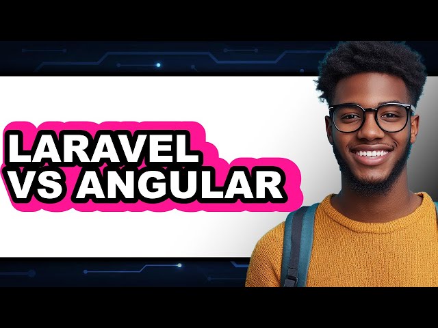 Laravel vs Angular - Which Is Better?
