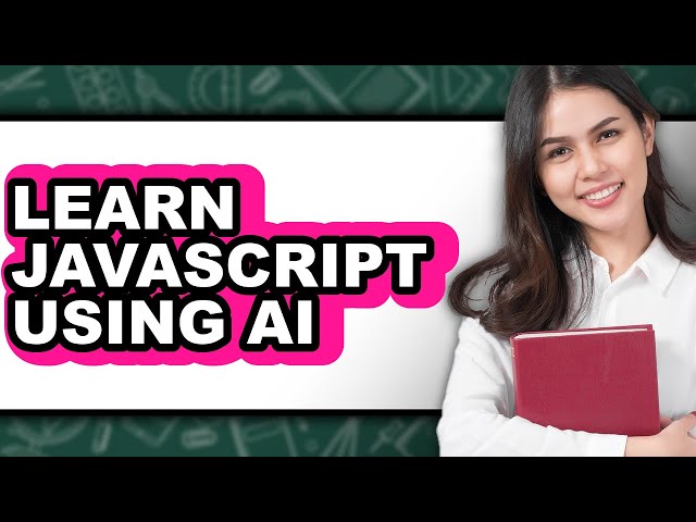 How to Learn Javascript Using AI (Only Way)