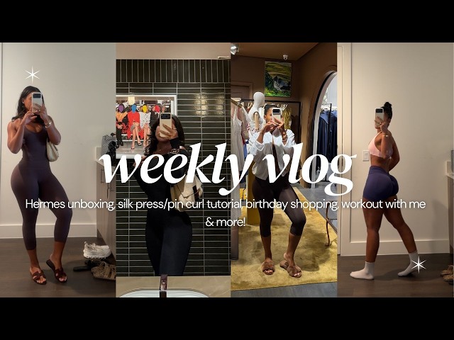 WEEKLY VLOG: HERMES UNBOXING, SILK PRESS/PIN CURL TIPS, BIRTHDAY SHOPPING, WORKOUT WITH ME & MORE!