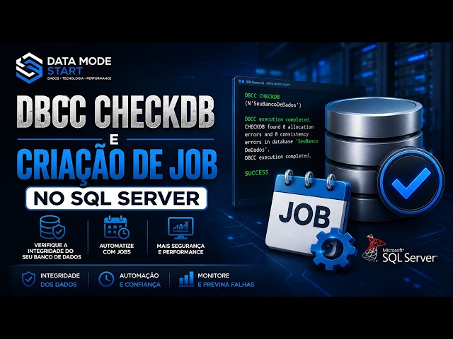 DBCC CHECKDB e Jobs no SQL Server: Como Automatizar a Verificação de Integridade