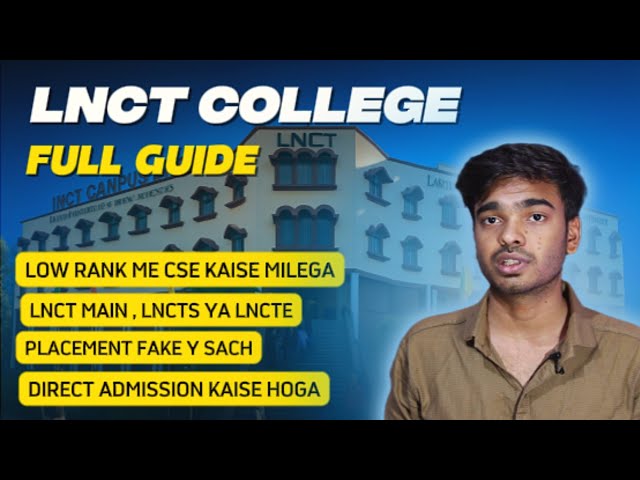 LNCT College Full Guide | Your All Doubts End here !!