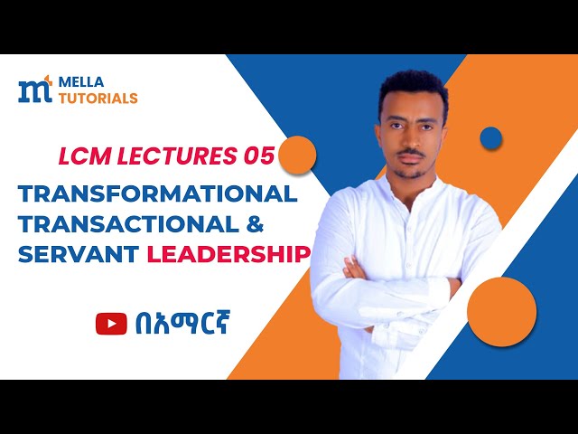 Transformational, Transactional, and Servant Leadership