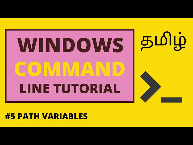 5.Windows Command Line Tutorial Tamil | Path Variables | Command Prompt