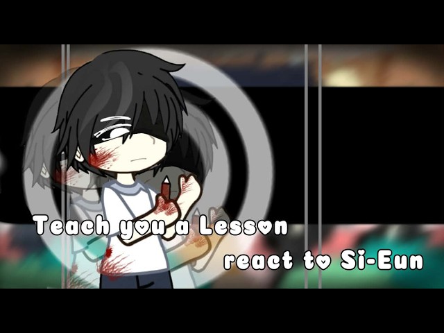 Teach You A Lesson react to Si-Eun ||my au|| || 2X SPEED!!! ||