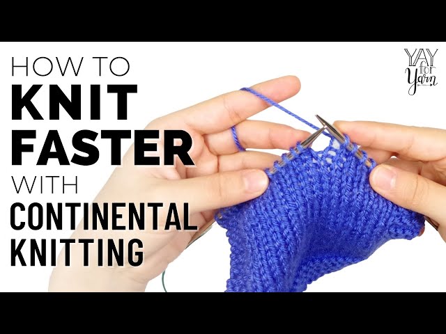 How to Knit FASTER with Continental Knitting | Yay For Yarn